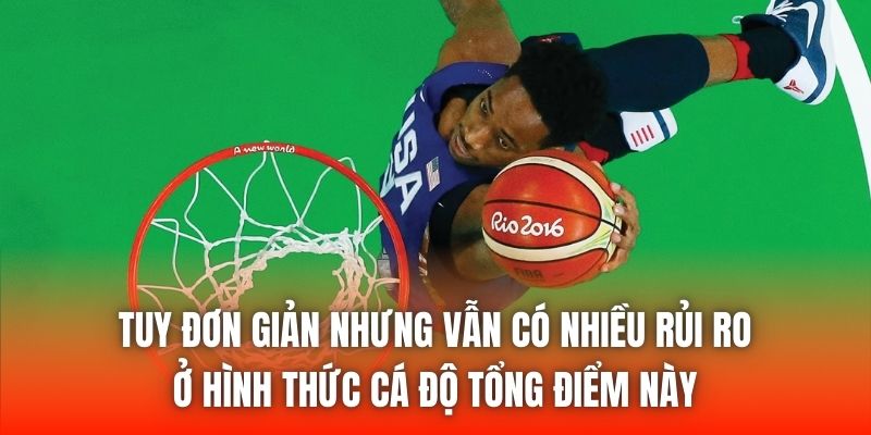 Tuy đơn giản nhưng vẫn có nhiều rủi ro ở hình thức cá độ tổng điểm này